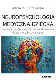 Okładka książki Neuropsychologia medyczna dziecka