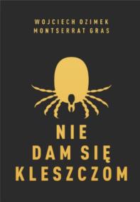 Nie dam się kleszczom - uszkodzone. Autor: Montserrat Gras Graupera, Wojciech Ozimek. ZdrowePodejscie.pl Okładka książki Nie dam się kleszczom - uszkodzone