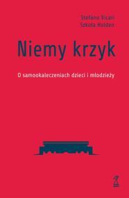 Okładka książki Niemy krzyk. O samookaleczeniach dzieci i młodzieży