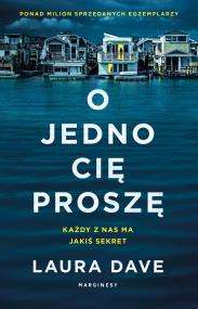 O jedno cię proszę. Autor: Laura Dave. ZdrowePodejscie.pl Okładka książki O jedno cię proszę