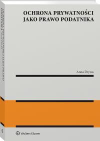 Ochrona prywatności jako prawo podatnika. Autor: Drywa Anna. ZdrowePodejscie.pl Okładka książki Ochrona prywatności jako prawo podatnika