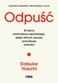 Okładka książki Odpuść. 50 lekcji minimalizmu japońskiego, dzięki którym zaznasz prawdziwej wolności