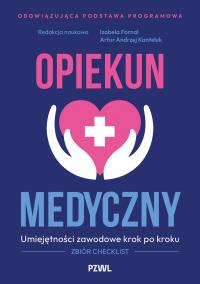 Okładka książki Opiekun medyczny. Umiejętności zawodowe krok po kroku. Zbiór checklist
