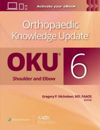 Okładka książki Orthopaedic Knowledge Update®: Shoulder and Elbow 6: Print + Ebook