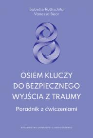 Okładka książki Osiem kluczy do bezpiecznego wyjścia z traumy. Poradnik z ćwiczeniami