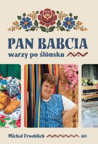 Okładka książki Pan Babcia warzy po ślōnsku
