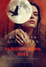 Październikowa rdza. Autor: Kuchmister Agnieszka. ZdrowePodejscie.pl Okładka książki Październikowa rdza