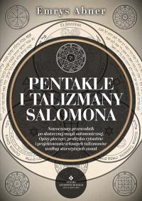 Okładka książki Pentakle i talizmany Salomona. Nowoczesny przewodnik po skutecznej magii salomonicznej. Opisy pieczęci, praktyka rytuałów i projektowanie własnych talizmanów według starożytnych zasad 