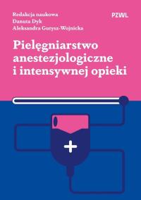 Pielęgniarstwo anestezjologiczne i intensywnej opieki. Autor: Dyk Danuta, Gutysz-Wojnicka Aleksandra. ZdrowePodejscie.pl Okładka książki Pielęgniarstwo anestezjologiczne i intensywnej opieki