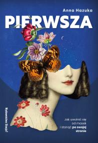 Okładka książki PIERWSZA. Jak uwolnić się od masek i stanąć po swojej stronie