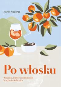 Okładka książki Po włosku. Jedzenie, miłość i codzienność w stylu la dolce vita