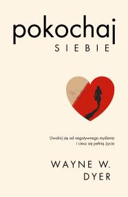 Okładka książki Pokochaj siebie. Uwolnij się od negatywnego myślenia i ciesz się pełnią życia. Kieruj swoim życiem