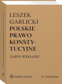 Polskie prawo konstytucyjne. Zarys wykładu. Autor: Garlicki Leszek. ZdrowePodejscie.pl Okładka książki Polskie prawo konstytucyjne. Zarys wykładu