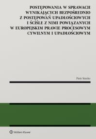 Okładka książki Postępowania w sprawach wynikających bezpośrednio z postępowań upadłościowych i ściśle z nimi powiązanych w europejskim prawie procesowym cywilnym i u