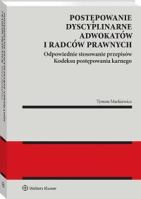 Okładka książki Postępowanie dyscyplinarne adwokatów i radców prawnych. Odpowiednie stosowanie przepisów k.p.k.