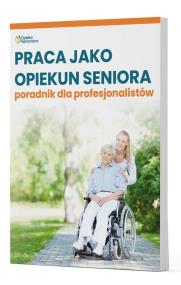 Okładka książki Praca jako opiekun seniora - poradnik dla profesjonalistów