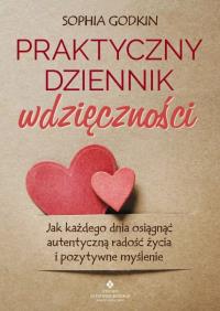 Okładka książki Praktyczny dziennik wdzięczności.Jak każdego dnia osiągnąć autentyczną radość życia i pozytywne myślenie