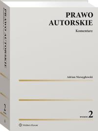 Prawo autorskie. Komentarz. Autor: Niewęgłowski Adrian. ZdrowePodejscie.pl Okładka książki Prawo autorskie. Komentarz