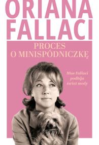 Okładka książki Proces o minispódniczkę. Miss Fallaci podbija świat mody