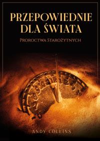 Okładka książki Przepowiednie dla świata. Proroctwa starożytnych