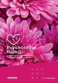 Okładka książki Psychologia relacji, czyli jak budować świadome...