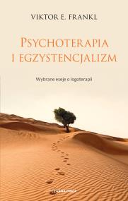 Okładka książki Psychoterapia i egzystencjalizm. Wybrane eseje o logoterapii