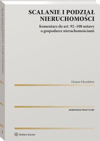 Okładka książki Scalanie i podział nieruchomości. Komentarz do art. 92-108 ustawy o gospodarce nieruchomościami