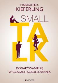 Okładka książki Small talk. Dogadywanie się w czasach scrollowania