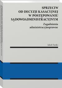 Okładka książki Sprzeciw od decyzji kasacyjnej w postępowaniu sądowoadministracyjnym