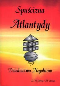 Spuścizna Atlantydy – Dziedzictwo Hegolitów. Autor: Lothar Walter Goring. ZdrowePodejscie.pl Okładka książki Spuścizna Atlantydy – Dziedzictwo Hegolitów