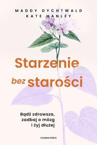 Okładka książki Starzenie bez starości