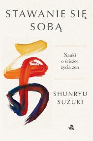 Okładka książki Stawanie się sobą. Nauki o ścieżce życia zen