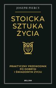 Okładka książki Stoicka sztuka życia. Praktyczny przewodnik po dobrym i świadomym życiu