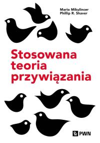 Stosowana teoria przywiązania. Autor: Mikulincer Mario, Shaver Phillip R.. ZdrowePodejscie.pl Okładka książki Stosowana teoria przywiązania