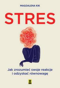 Okładka książki Stres. Jak zrozumieć swoje reakcje i odzyskać równowagę