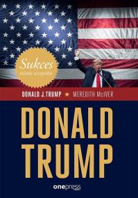 Okładka książki Sukces mimo wszystko. Donald Trump