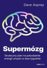 Okładka książki Supermózg. Skuteczny plan na pobudzenie energi
