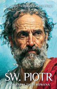 Św. Piotr. Biografia ilustrowana. Autor: Andrzej Zwoliński. ZdrowePodejscie.pl Okładka książki Św. Piotr. Biografia ilustrowana