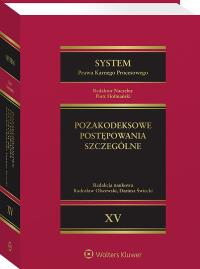 Okładka książki System Prawa Karnego Procesowego. Tom 15. Pozakodeksowe postępowania szczególne.Odpowiednie stosowanie przepisów Kodeksu postępowania karnego w innych