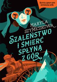 Szaleństwo i śmierć spłyną z gór. Autor: Znak Literanova. ZdrowePodejscie.pl Okładka książki Szaleństwo i śmierć spłyną z gór