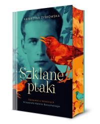 Okładka książki Szklane ptaki. Opowieść o miłościach Krzysztofa Kamila Baczyńskiego [wyd. 2025] (barwione brzegi)