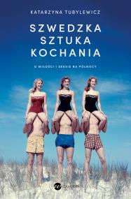 Okładka książki Szwedzka sztuka kochania. O miłości i seksie na Północy - uszkodzone