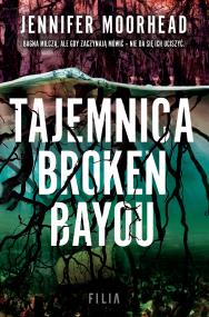 Tajemnica Broken Bayou. Autor: Jennifer Moorehead. ZdrowePodejscie.pl Okładka książki Tajemnica Broken Bayou