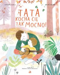 Okładka książki Tata kocha cię tak mocno!