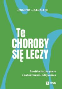 Te choroby się leczy. Autor: Gaudiani Jennifer L.. ZdrowePodejscie.pl Okładka książki Te choroby się leczy