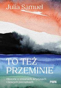 To też przeminie. Autor: Samuel Julia. ZdrowePodejscie.pl Okładka książki To też przeminie