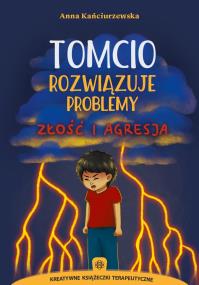 Okładka książki Tomcio rozwiązuje problemy złość i agresja