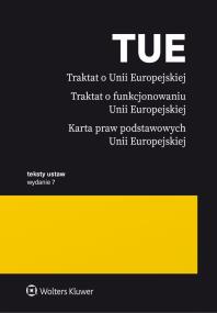 Okładka książki Traktat o Unii Europejskiej. Traktat o funkcjonowaniu Unii Europejskiej. Karta praw podstawowych Unii Europejskiej