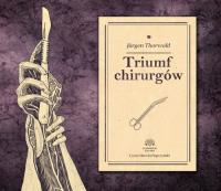 Triumf chirurgów - Audiobook. Autor: Jürgen Thorwald. ZdrowePodejscie.pl Okładka książki Triumf chirurgów - Audiobook