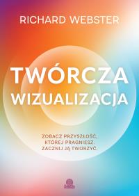 Okładka książki Twórcza wizualizacja. Jak przyciągnąć to, czego pragniesz